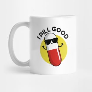 I Pill Good Cute Medicine Pun Mug